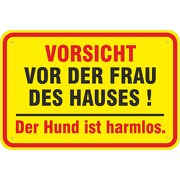 Schild Vorsicht vor der Frau des Hauses der Hund ist harmlos 3mm Alu-Verbund